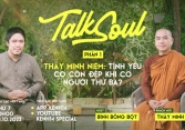 Thầy Minh Niệm: Tình yêu có còn đẹp khi có người thứ ba? | TALKSOUL# 7 (P.1)